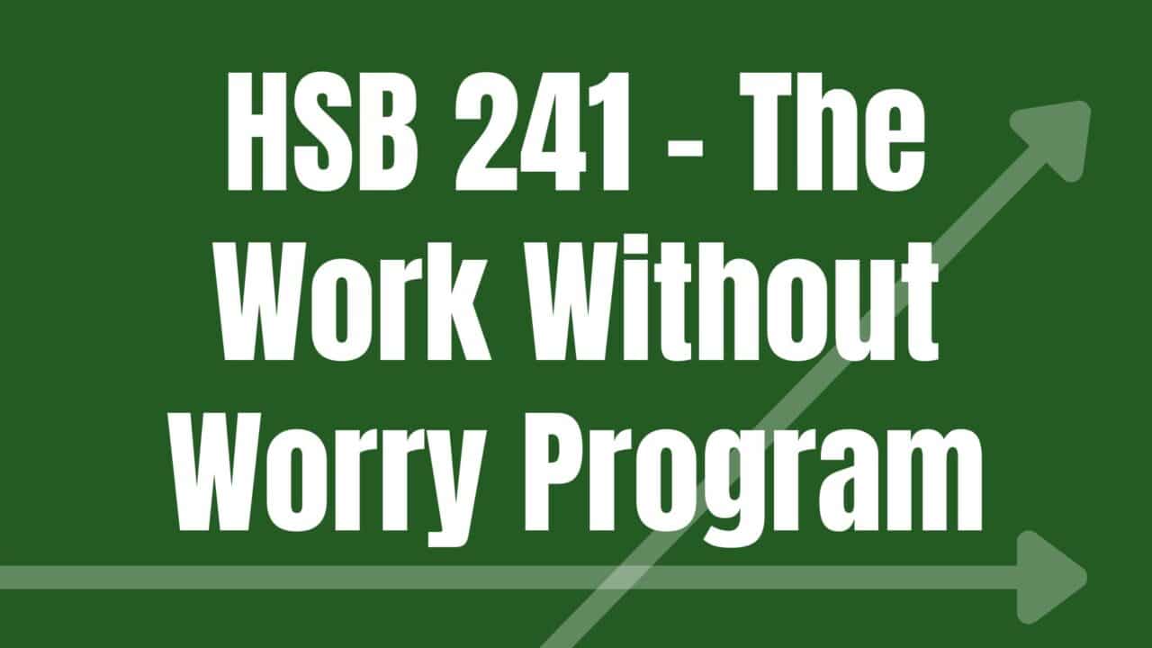 HSB 241 – The Work Without Worry Program